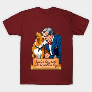 Just a Dog Dad Who Loves His Dog T-Shirt